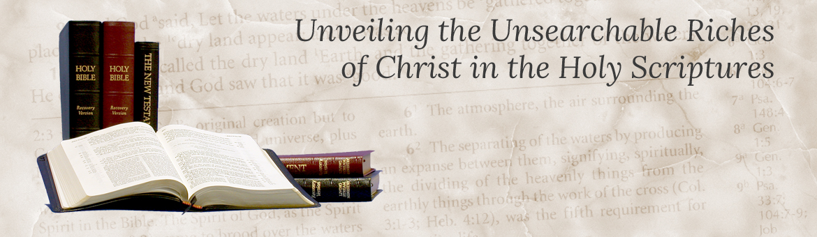 Unveiling the Unsearchable Riches of Christ in the Holy Scriptures